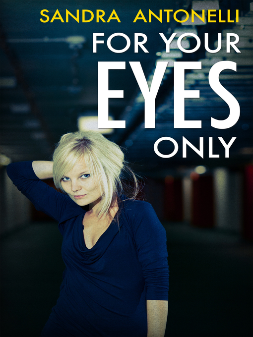 Title details for For Your Eyes Only by Sandra Antonelli - Available